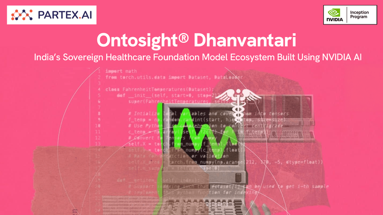 Partex.AI Introduces “Ontosight® Dhanvantari”: India’s Sovereign Healthcare Foundation Model Ecosystem Built Using NVIDIA AI 